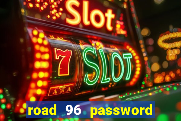 road 96 password happy taxi